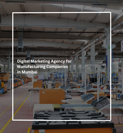Digital Marketing Agency for Manufacturing Companies in Mumbai